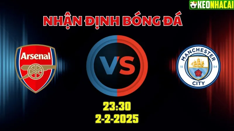 Nhận định bóng đá Arsenal vs Man City 23h30 ngày 2/2